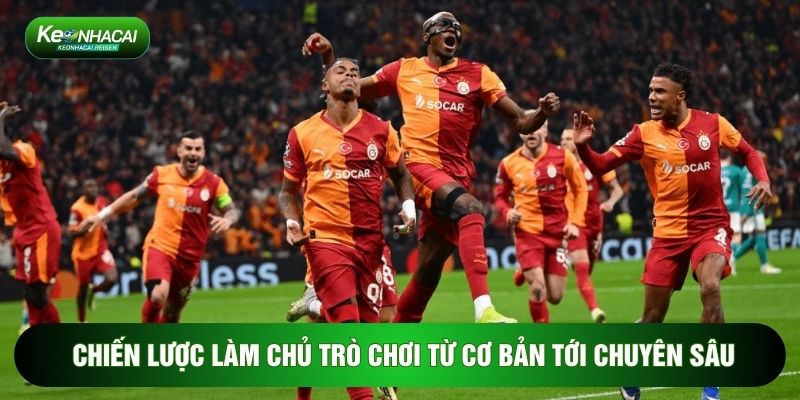 Chiến lược làm chủ trò chơi từ cơ bản tới chuyên sâu