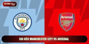 Soi Kèo Man City Vs Arsenal