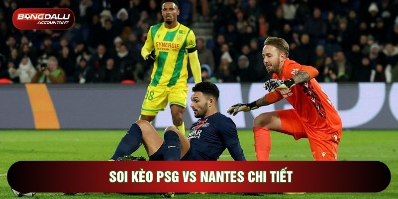 Soi kèo PSG vs Nantes chi tiết