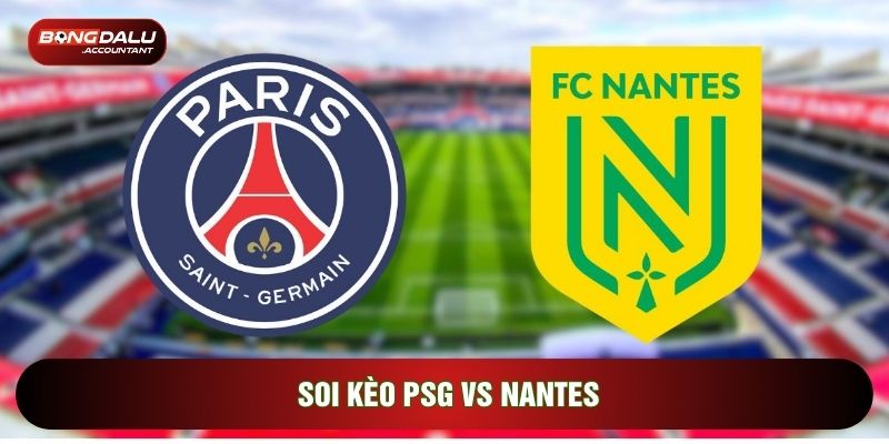 soi kèo PSG vs Nantes