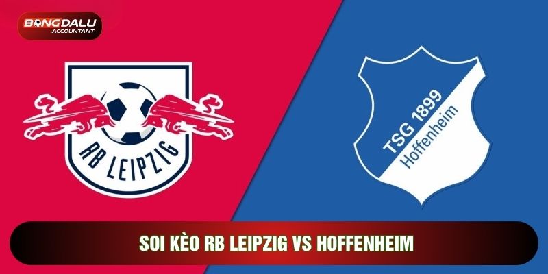 Soi Kèo RB Leipzig Vs Hoffenheim